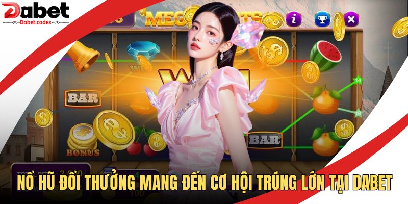 Nổ Hũ Đổi Thưởng